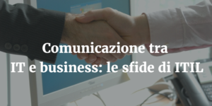 comunicazione IT e business_ITIL